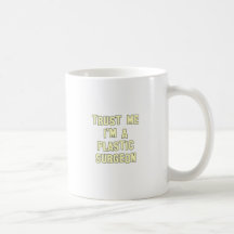 Trust Me I'm a Plastic Surgeon Mugs