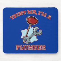 Trust Me I'm a Plumber Gifts and Apparel Mousepad