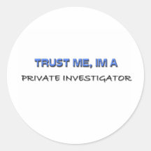 Trust Me I'm a Private Investigator Round Sticker