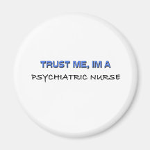 Trust Me I'm a Psychiatric Nurse Fridge Magnets