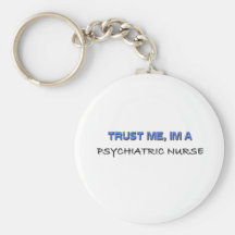 Trust Me I'm a Psychiatric Nurse Key Chains