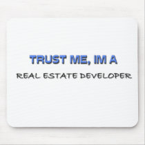 Trust Me I'm a Real Estate Developer Mouse Pad