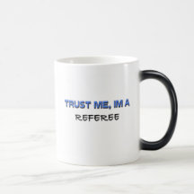 Trust Me I'm a Referee Mug