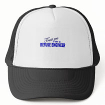 Trust Me I'm a Refuse Engineer Trucker Hat