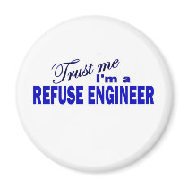 Trust Me I'm a Refuse Engineer Refrigerator Magnet