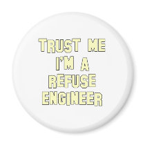 Trust Me I'm a Refuse Engineer Magnet