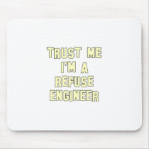 Trust Me I'm a Refuse Engineer Mousepads
