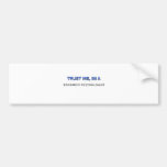 Trust Me I'm a Research Psychologist Bumper Stickers