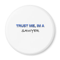 Trust Me I'm a Sawyer Fridge Magnets