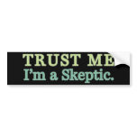 Trust Me, I'm a Skeptic. Bumper Sticker
