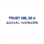 Trust Me I'm a Social Worker t-shirts