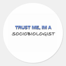 Trust Me I'm a Sociobiologist Sticker