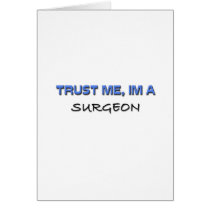 Trust Me I'm a Surgeon Greeting Card