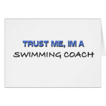 Trust Me I'm a Swimming Coach Greeting Card