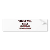 Trust Me I'm A SYSTEMS DEVELOPER Bumper Sticker