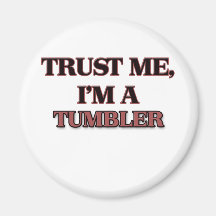 Trust Me I'm A TUMBLER Refrigerator Magnets