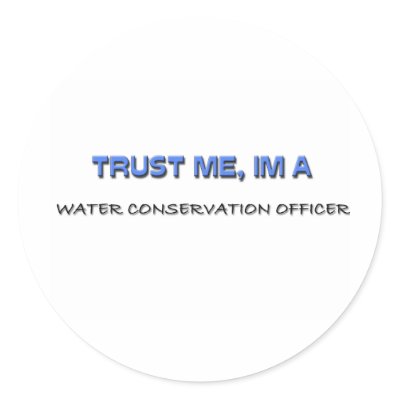Trust Me I'm a Water Conservation Officer Round Sticker by professions