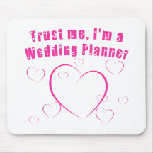 Trust Me I'm a Wedding Planner Mousepads
