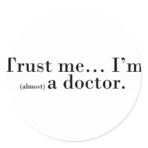 "Trust me... I'm (almost) a doctor." Stickers