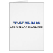 Trust Me I'm an Aerospace Engineer Card