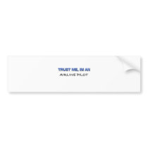 Trust Me I'm an Airline Pilot Bumper Sticker
