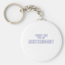 Trust Me I'm an Anesthesiologist Keychain