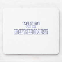 Trust Me I'm an Anesthesiologist Mouse Pads