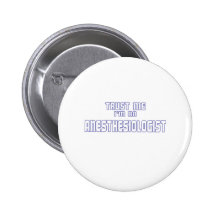Trust Me I'm an Anesthesiologist Pinback Button