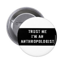 Trust Me I'm An Anthropologist Pins