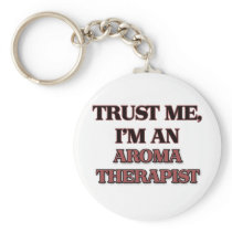 Trust Me I'm an Aroma Therapist Key Chains