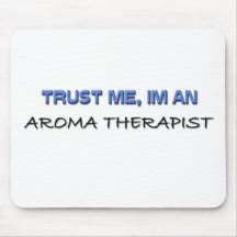 Trust Me I'm an Aroma Therapist Mousepad