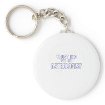 Trust Me I'm an Astrologist Keychains