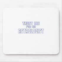 Trust Me I'm an Astrologist Mouse Pad