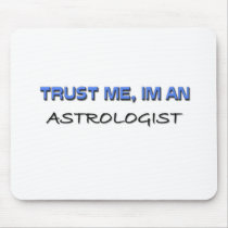 Trust Me I'm an Astrologist Mouse Pads