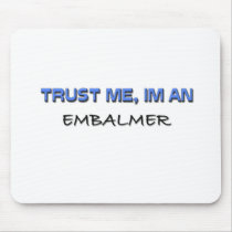 Trust Me I'm an Embalmer Mouse Mat