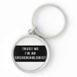 Trust Me I'm An Endocrinologist keychains