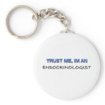 Trust Me I'm an Endocrinologist Keychains