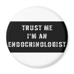 Trust Me I'm An Endocrinologist magnets