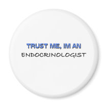 Trust Me I'm an Endocrinologist Fridge Magnets