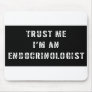 Trust Me I'm An Endocrinologist Mouse Pad