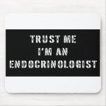 Trust Me I'm An Endocrinologist mousepads