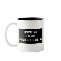 Trust Me I'm An Endocrinologist Coffee Mug
