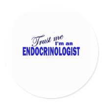 Trust Me I'm an Endocrinologist Round Sticker