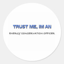 Trust Me I'm an Energy Conservation Officer Round Sticker