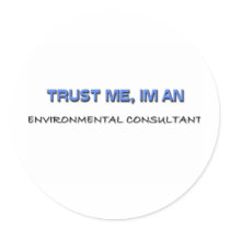 Trust Me I'm an Environmental Consultant Stickers