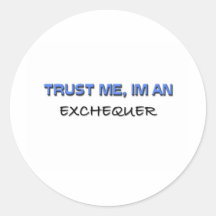 Trust Me I'm an Exchequer Round Sticker