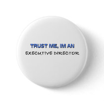 Trust Me I'm an Executive Director Buttons