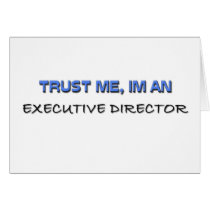 Trust Me I'm an Executive Director Greeting Card