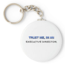 Trust Me I'm an Executive Director Keychains