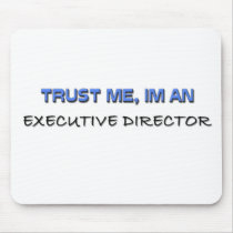Trust Me I'm an Executive Director Mouse Mat